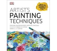 Artist's Painting Techniques: Explore Watercolours, Acrylics, and Oils