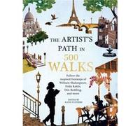 Artists Path in 500 Walks Follow the Inspired Footsteps of William Shakespeare Frida Kahlo Otis Redding and More by Edited by Kath Stathers Edited by Kath Stathers (Auteur)