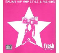 Artists Various - Fresh Like That Italian Hip Hop Style & Fashion