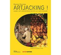 Artjacking !: Quand l'art contemporain revisite les chefs-d'uvre