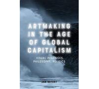 Artmaking In The Age Of Global Capitalism