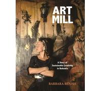 ArtMill A Story of Sustainable Creativity in Bohemia - Barbara Benish - New Village Press - ebook (ePub) - Livre