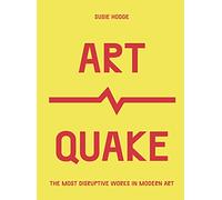 Artquake: The Most Disruptive Works in Modern Art