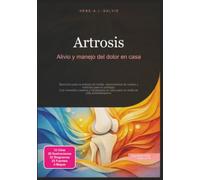 Artrosis: Alivio y manejo del dolor en casa