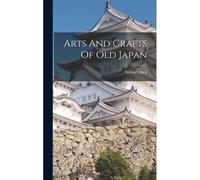 Arts And Crafts Of Old Japan