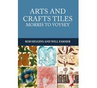 Arts and Crafts Tiles: Morris to Voysey