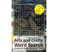 Arts and Crafts Word Search Puzzle Book: Word Searches with Easy to Read Print about Knitting, Painting, DIY & More | 6x9 Inches, 110 Pages| 50+ Puzzles| Gift for Vacations, Holidays & Spare Times.