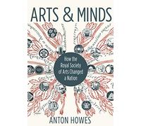 Arts and Minds: How the Royal Society of Arts Changed a Nation