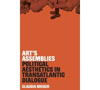 Art's Assemblies Political Aesthetics in Transatlantic Dialogue - Claudia Breger - Stanford University Press - ebook (ePub) - Livre