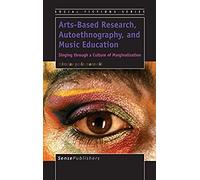 Arts-Based Research, Autoethnography, And Music Education
