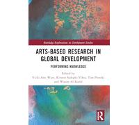 Arts-based Research in Global Development: Performing Knowledge