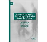 Arts-Based Research, Resilience And Well-Being Across The Lifespan