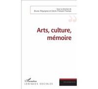 Arts, culture, mémoire Bruno Péquignot (Auteur), Cécile Thomas (Auteur)