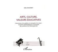 Arts, Cultures, Valeurs Éducatives - L'harmonie Et Le Sublime, La Monade Et La Raison : Variations Philosophiques Et Musicales Des Lumières À La Postmodernité