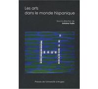 Arts dans le monde hispanique - Pur - Pu.angers - broché - Etude