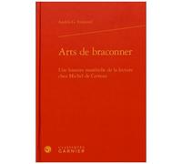 Arts De Braconner - Une Histoire Matérielle De La Lecture Chez Michel De Certeau