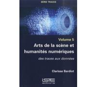 Arts De La Scène Et Humanités Numériques - Des Traces Aux Données