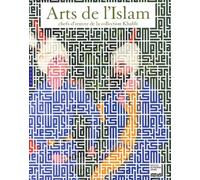 Arts de l'Islam: Chefs-d'oeuvre de la collection Khalili