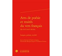 Arts de poésie et traités du vers français Langue, poème, société - Collectif - Classiques Garnier - relié - Essai