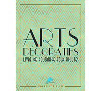 Arts Decoratif: Livre De Coloriage Pour Adultes: Motifs art déco