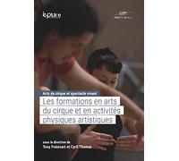 Arts du cirque et spectacle vivant: Tome 1, Les formations en arts du cirque et en activités physiques artistiques
