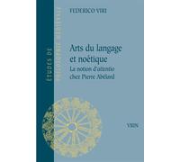 Arts du langage et noétique La notion d'attentio chez Pierre Abélard - Federico Viri - Vrin - broché - Etude