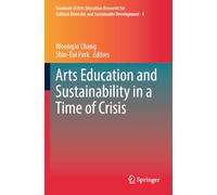 Arts Education and Sustainability in a Time of Crisis