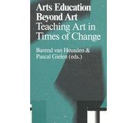 Arts Education Beyond Art: Teaching Art in Times of Change
