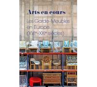 ARTS EN COUR - LES GARDE-MEUBLE EN EUROPE (XVIe - XXIe SIÈCLES)