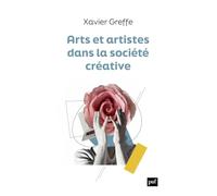 Arts et artistes dans la société créative Xavier Greffe (Auteur)