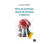 Arts et artistes dans la société créative - Xavier Greffe - Puf - broché - Essai
