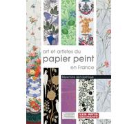 Arts et artistes du papier peint en France: Répertoire alphabétique