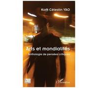 Arts Et Mondialités - Anthologie De Pensées Critiques