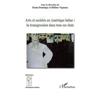 Arts et sociétés en Amérique latine : la transgression dans tous ses états - Hélène Vignaux - L'harmattan - broché - Essai