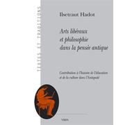 Arts liberaux et philosophie dans la pensée antique Contribution à l'histoire de l'éducation et de la culture dans l'Antiquité - Ilsetraut Hadot - Vrin - broché - Etude