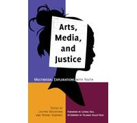 Arts, Media, and Justice: Multimodal Explorations with Youth