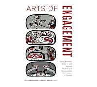 Arts of Engagement: Taking Aesthetic Action In and Beyond the Truth and Reconciliation Commission of Canada