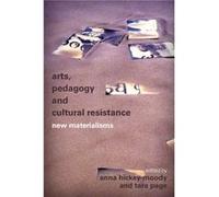Arts Pedagogy and Cultural Resistance Arts Pedagogy and Cultural Resistance (Auteur)