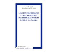 Arts performatifs et spectaculaires des Premières Nations de l'Est du Canada - Dalie Giroux - L'harmattan - broché - Essai