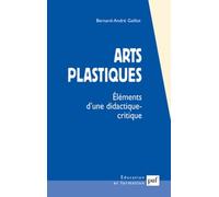 Arts Plastiques - Eléments D'une Didactique Critique
