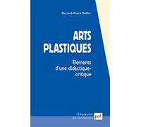 Arts plastiques: Éléments d'une didactique-critique