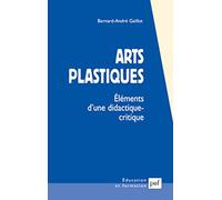 Arts plastiques: Éléments d'une didactique-critique