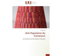 Arts Populaires du Cameroun: La Vannerie du XXe siècle à Yaoundé