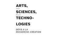 Arts, sciences, technologies: Défis à la recherche-création