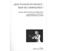 Arts vivants en France , trop de compagnies ? - Philippe Henry - L'espace D'un Instant - broché - Etude