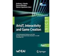 ArtsIT, Interactivity and Game Creation: 13th EAI International Conference, ArtsIT 2024, Abu Dhabi, United Arab Emirates, November 13-15, 2024, Proceedings, Part I