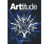 Arttitude: Contemporary Graphic Art (Hardcover) Frederic Claquin, (Auteur)