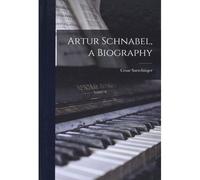Artur Schnabel, A Biography