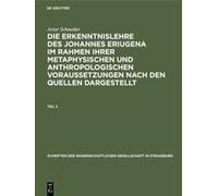 Artur Schneider: Die Erkenntnislehre Des Johannes Eriugena Im Rahmen Ihrer Metaphysischen Und Anthropologischen Voraussetzungen Nach Den Quellen Dargestellt. Teil 2