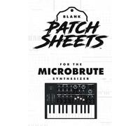Arturia Microbrute Blank Patch Sheets Notebook: Become a more organized songwriter with this Blank Patch Sheet notebook so you can spend more time creating and less time forgetting.